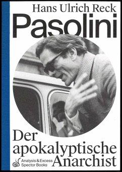 Pasolini - Der apokalyptische Anarchist - Reck, Hans Ulrich