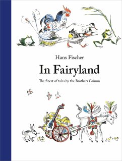 In Fairyland: The Finest of Tales by the Brothers Grimm - Brothers Grimm