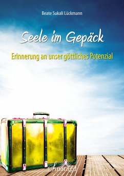 Seele im Gepäck (eBook, ePUB) - Lückmann, Beate Sukali