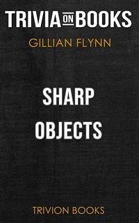 Sharp Objects by Gillian Flynn (Trivia-On-Books) (eBook, ePUB) - Books, Trivion