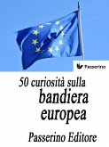50 curiosità sulla bandiera europea (eBook, ePUB)