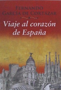 Viaje al corazón de España - García de Cortázar, Fernando . . . [et al.