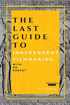 The Last Guide To Independent Filmmaking - Thomas, Tut