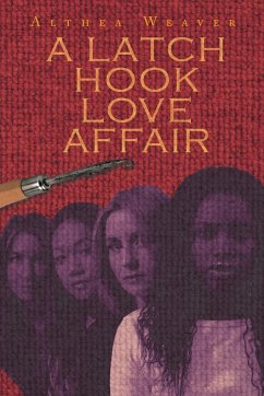 A Latch Hook Love Affair - Weaver, Althea