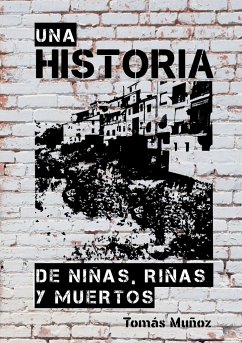 UNA HISTORIA DE NIÑAS, RIÑAS Y MUERTOS - Tomás Muñoz