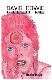 David Bowie Killed Me (eBook, ePUB) - Isaia, Ilaria