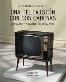 Una televisión con dos cadenas : la programación en España, 1956-1990