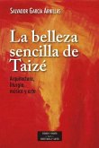 La belleza sencilla de Taizé : aquitectura, liturgia, música y arte
