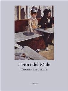 I Fiori del Male (eBook, ePUB) - Baudelaire, Charles