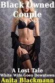 Black Owned Couple - A Lost Tale: White Wife Goes Downtown (eBook, ePUB)