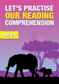 Let's Practise Our Reading Comprehension (ages 6-9 years)