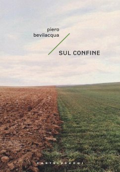 Sul confine. Sette storie possibili - Bevilacqua, Piero