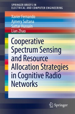 Cooperative Spectrum Sensing and Resource Allocation Strategies in Cognitive Radio Networks (eBook, PDF) - Fernando, Xavier; Sultana, Ajmery; Hussain, Sattar; Zhao, Lian