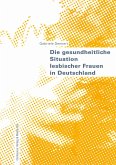 Die gesundheitliche Situation lesbischer Frauen in Deutschland (eBook, PDF)