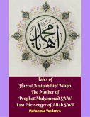 Tales of Hazrat Aminah bint Wahb The Mother of Prophet Muhammad SAW Last Messenger of Allah SWT (eBook, ePUB)