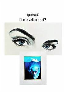 Di che vettore sei? (eBook, ePUB) - X., Ygnotova