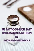 We Eat Too Much Salt (Potassium Can Help) (eBook, ePUB) We Eat Too Much Salt (Potassium Can Help) (eBook, ePUB)