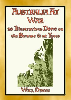 AUSTRALIA AT WAR - 20 Illustrations about soldiers lives at the Somme and Ypres (eBook, ePUB) - Dyson, Will