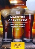 Maestro cervecero : guía para elaborar tu propia cerveza