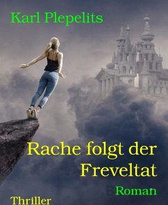 Rache folgt der Freveltat (eBook, ePUB) - Plepelits, Karl