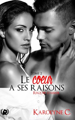 Le cœur a ses raisons - Tome 2 (eBook, ePUB) - Caire, Karolyne