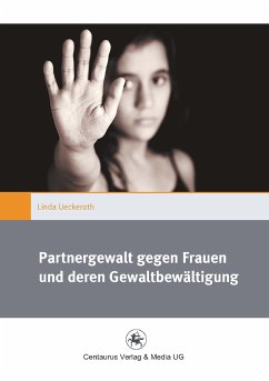 Partnergewalt gegen Frauen und deren Gewaltbewältigung (eBook, PDF) - Ueckeroth, Linda