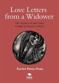 LOVE LETTERS FROM A WIDOWER. THE MYSTERY OF SOUL MATES IN LIGHT OF ANCIENT WISDOM