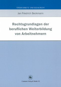 Rechtsgrundlagen der beruflichen Weiterbildung von Arbeitnehmern (eBook, PDF) - Beckmann, Jan Friedrich