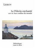 Le Pèlerin enchanté - Aux confins du monde (eBook, ePUB)