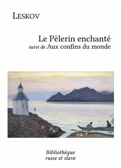 Le Pèlerin enchanté - Aux confins du monde (eBook, ePUB) - Leskov, Nikolaï