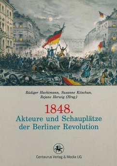 1848. Akteure und Schauplätze der Berliner Revolution (eBook, PDF)