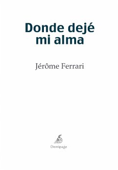 Donde dejé mi alma (eBook, ePUB) - Ferrari, Jérôme