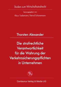 Die strafrechtliche Verantwortlichkeit für die Wahrung der Verkehrssicherungspflichten in Unternehmen (eBook, PDF) - Alexander, Thorsten