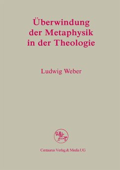 Überwindung der Metaphysik in der Theologie (eBook, PDF) - Weber, Ludwig