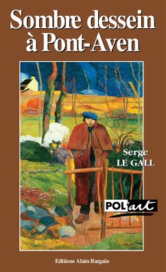Sombre dessein à Pont-Aven - Un polar avec Paul Gauguin (eBook, ePUB) - Le Gall, Serge