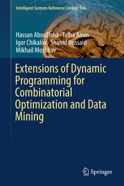 Extensions of Dynamic Programming for Combinatorial Optimization and Data Mining (eBook, PDF) - AbouEisha, Hassan; Amin, Talha; Chikalov, Igor; Hussain, Shahid; Moshkov, Mikhail