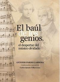 En baúl de los genios : el despertar del músico olvidado - Pardo Larrosa, Antonio