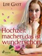 Hochzeit machen, das ist wunderschön... - Bild 1