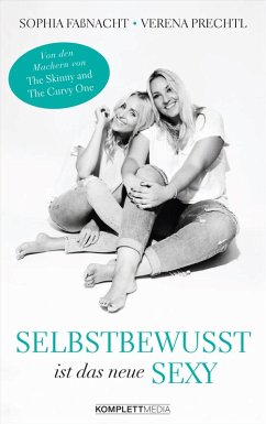 Selbstbewusst ist das neue Sexy (eBook, ePUB) - Faßnacht, Sophia; Prechtl, Verena