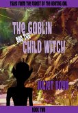 The Goblin and the Child Witch (Tales from the Forest of the Hooting Owl, #2) (eBook, ePUB)