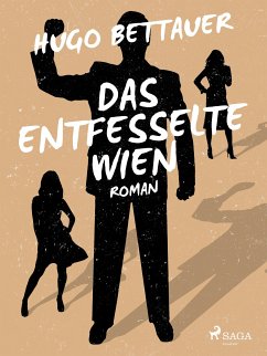 Das entfesselte Wien (eBook, ePUB) - Bettauer, Hugo