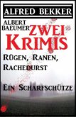 Zwei Alfred Bekker Krimis: Rügen, Ranen, Rachedurst/Ein Scharfschütze (eBook, ePUB)