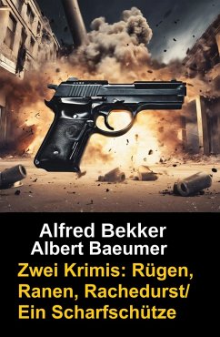 Zwei Alfred Bekker Krimis: Rügen, Ranen, Rachedurst/Ein Scharfschütze (eBook, ePUB) Cover Zwei Alfred Bekker Krimis: Rügen, Ranen, Rachedurst/Ein Scharfschütze (eBook, ePUB)