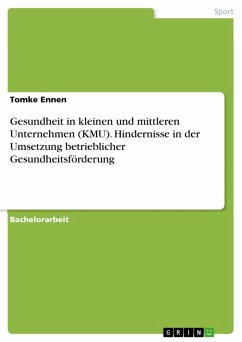 Gesundheit in kleinen und mittleren Unternehmen (KMU). Hindernisse in der Umsetzung betrieblicher Gesundheitsförderung (eBook, PDF) - Ennen, Tomke