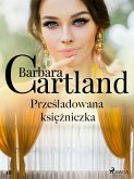 Prześladowana księżniczka - Ponadczasowe historie miłosne Barbary Cartland (eBook, ePUB)