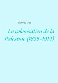 La colonisation de la Palestine (1835-1914) (eBook, ePUB)