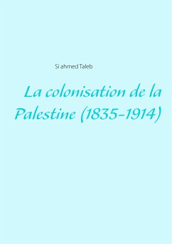 La colonisation de la Palestine (1835-1914) (eBook, ePUB) - Taleb, Si ahmed