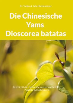 Die Chinesische Yams Dioscorea batatas (eBook, ePUB) - Hartkemeyer, Tobias; Hartkemeyer, Julia