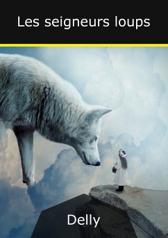 Les seigneurs loups (eBook, ePUB) - Delly, Jeanne-Marie