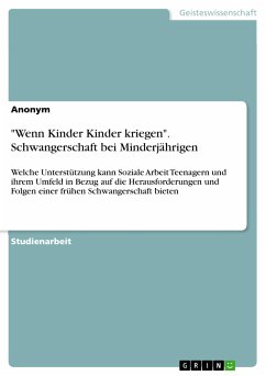 &quote;Wenn Kinder Kinder kriegen&quote;. Schwangerschaft bei Minderjährigen (eBook, PDF)